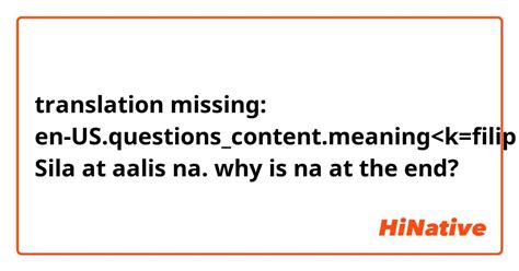 NA AALIS KA Meaning in English .